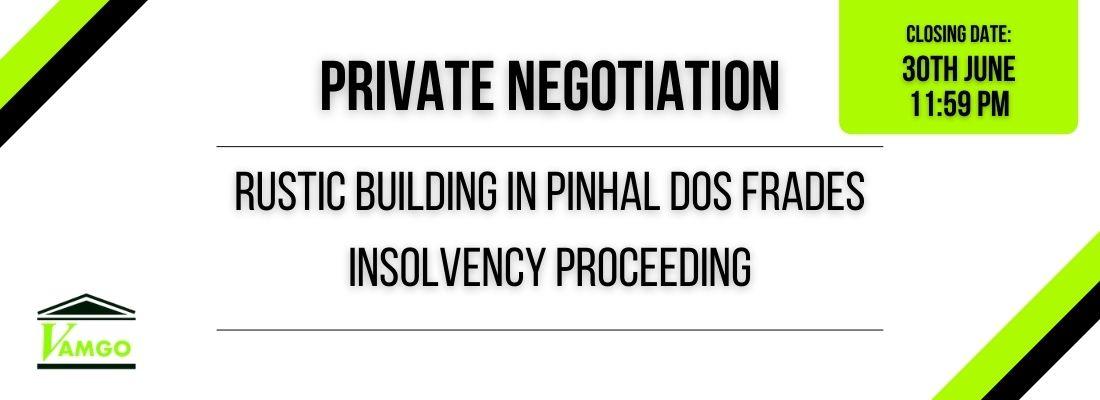 Private Negotiation of Rustic Building in Pinhal dos Frades