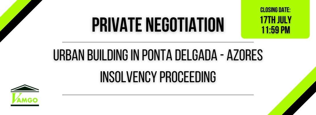 Private Negotiation of Urban Building in Ponta Delgada - Azores